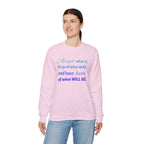 Inspirational Crewneck Sweatshirt - "Accept What Is, Let Go of What Was, and Have Faith of What Will Be"