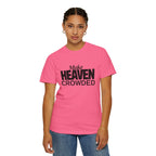 "Make Heaven Crowded"-Unisex T-shirt - for Bold Righteous Believers
