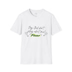 My God Don't Play About Me! Unisex Softstyle T-shirts