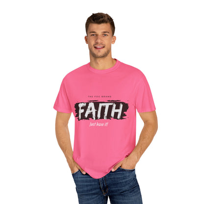 Just Have Faith Unisex Comfort Colors Tee