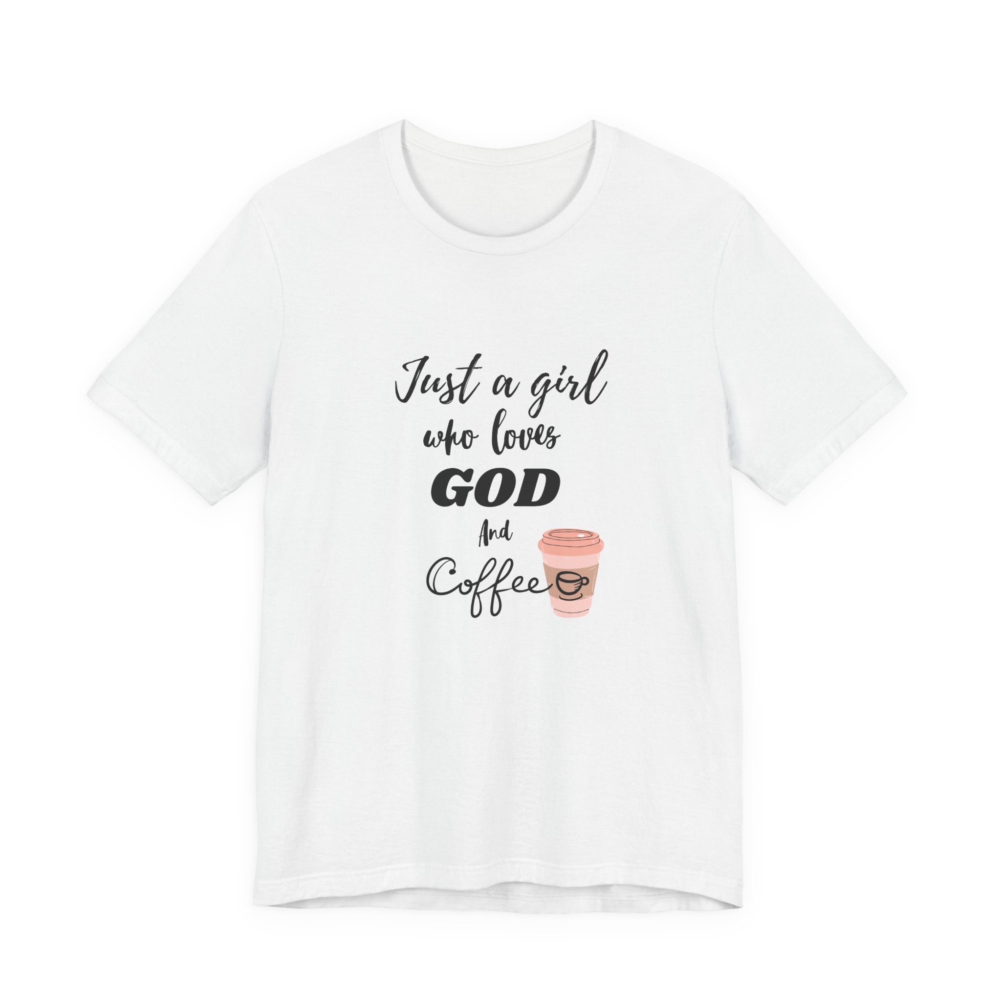 Just a Girl Who Loves God & Coffee Tee - Jersey Short Sleeve