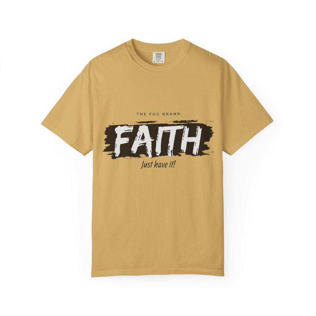 Just Have Faith Unisex Comfort Colors Tee