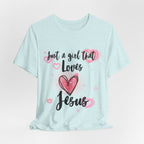 Just a Girl that Love Jesus Tee-For Young Women, Colorful, Religious and Christian t-shirt