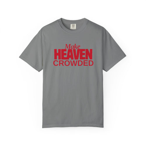 "Make Heaven Crowded"-Unisex T-shirt - Bold Red for Righteous Believers