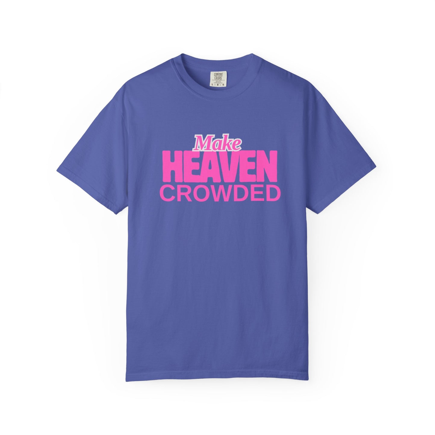 "Make Heaven Crowded" colorful Neon Pink Tee