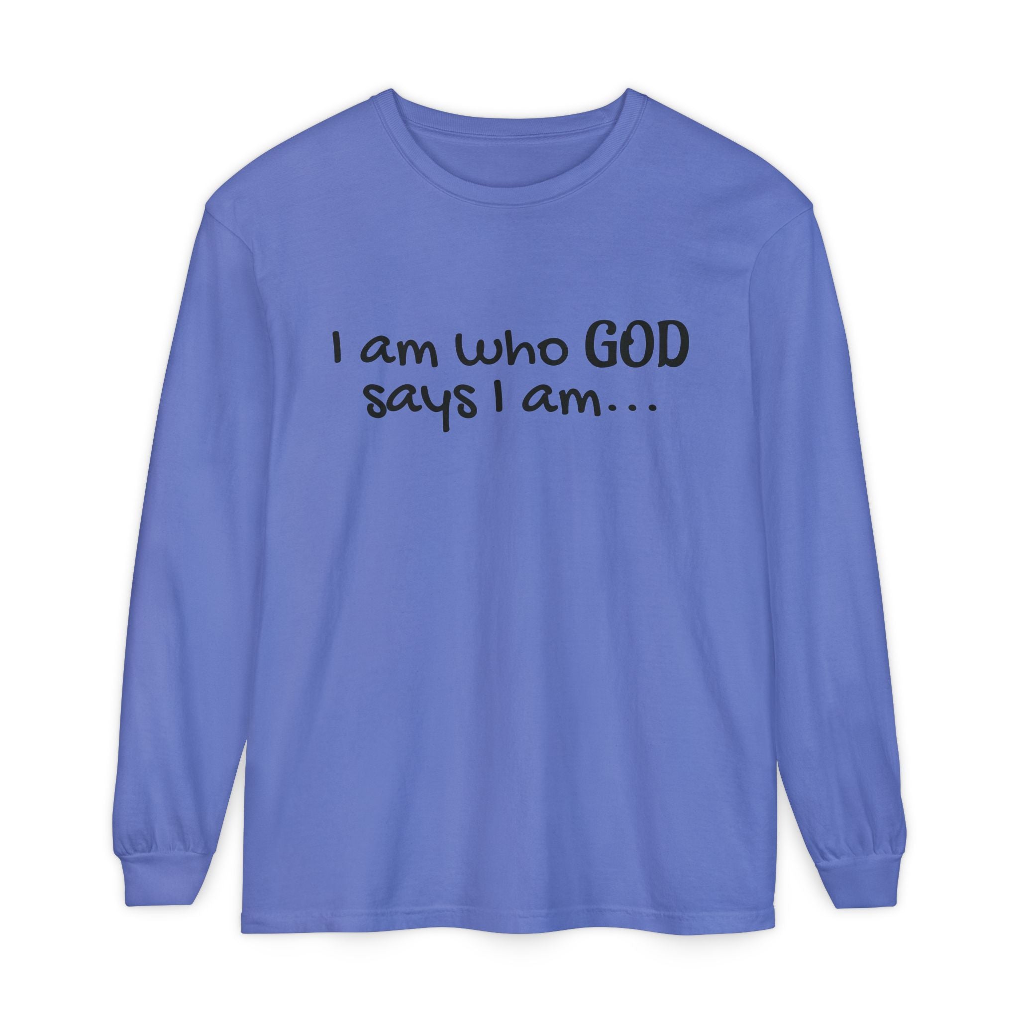 "I Am Who God Says I AM" with Inspirational Scriptures on the back, long sleeve Tee