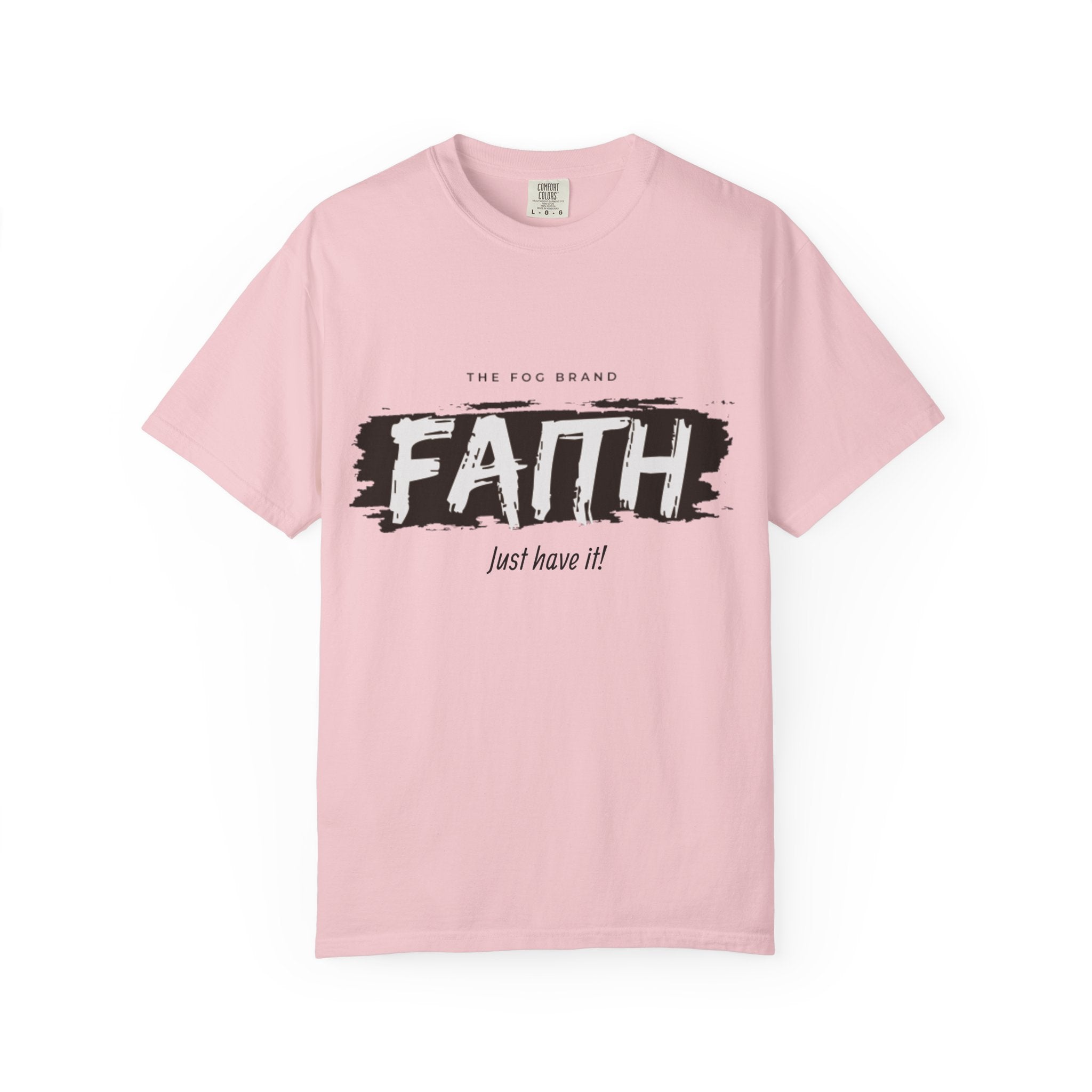 Just Have Faith Unisex Comfort Colors Tee
