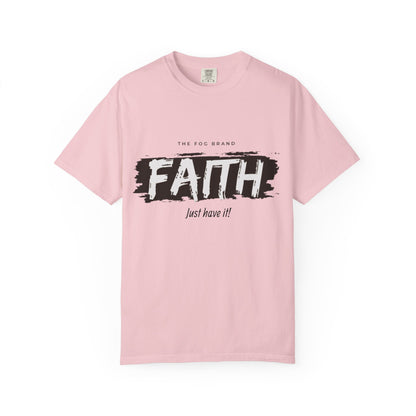 Just Have Faith Unisex Comfort Colors Tee