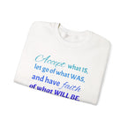 Inspirational Crewneck Sweatshirt - "Accept What Is, Let Go of What Was, and Have Faith of What Will Be"