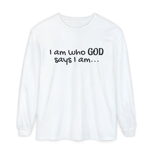 "I Am Who God Says I AM" with Inspirational Scriptures on the back, long sleeve Tee