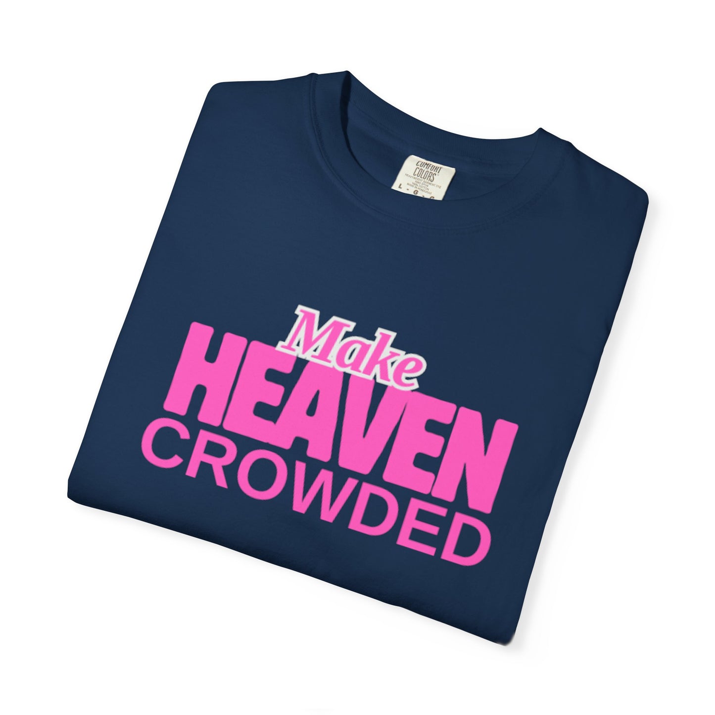 "Make Heaven Crowded" colorful Neon Pink Tee
