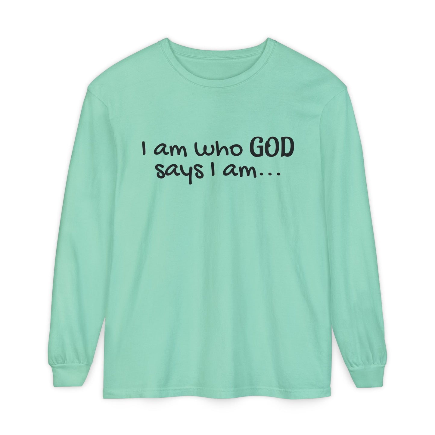 "I Am Who God Says I AM" with Inspirational Scriptures on the back, long sleeve Tee