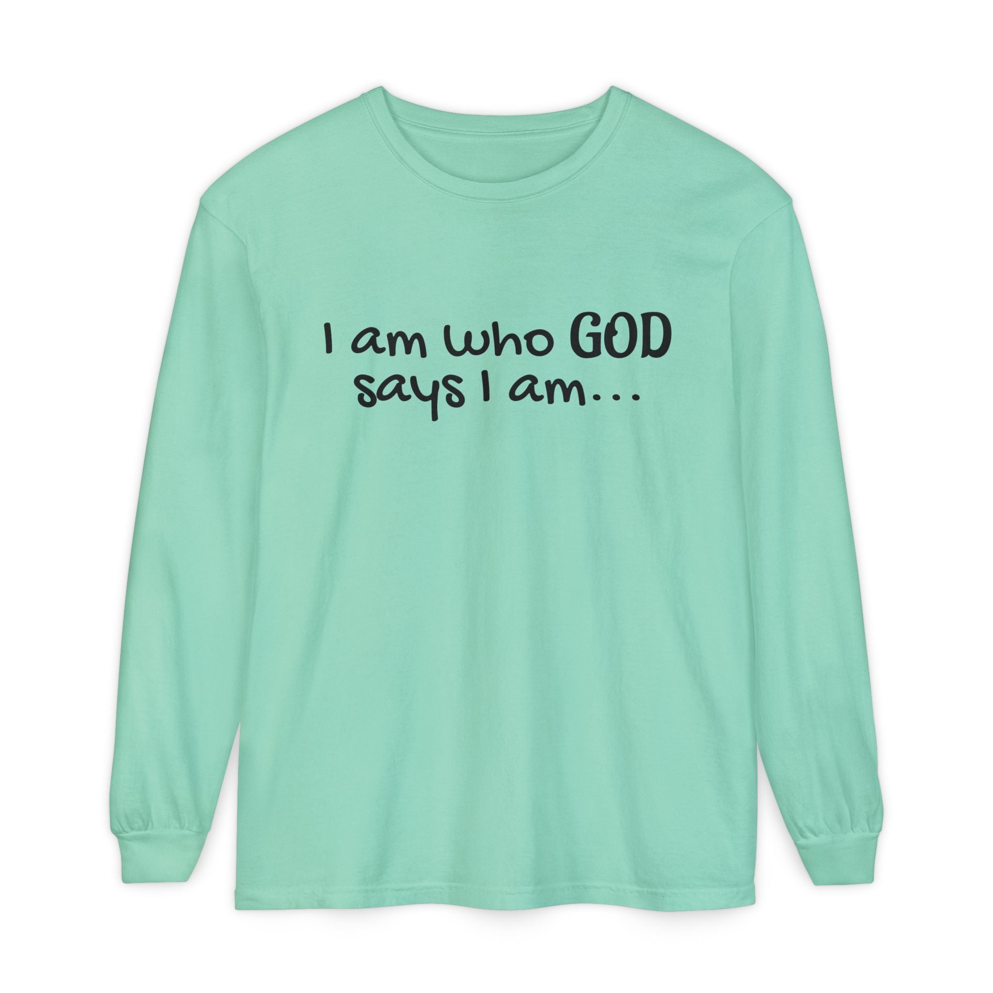 "I Am Who God Says I AM" with Inspirational Scriptures on the back, long sleeve Tee