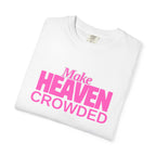 "Make Heaven Crowded" colorful Neon Pink Tee