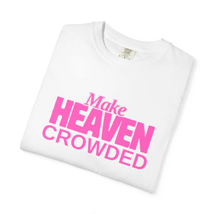 "Make Heaven Crowded" colorful Neon Pink Tee