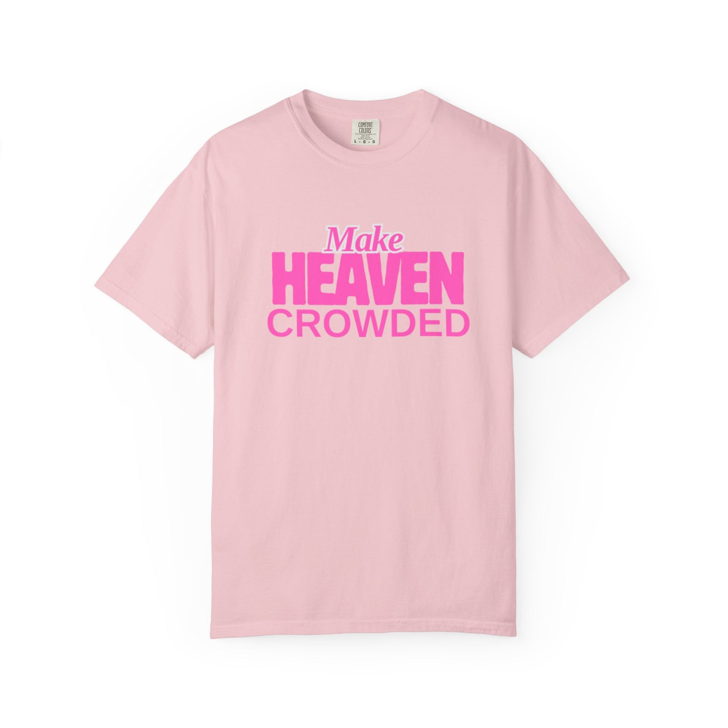 "Make Heaven Crowded" colorful Neon Pink Tee