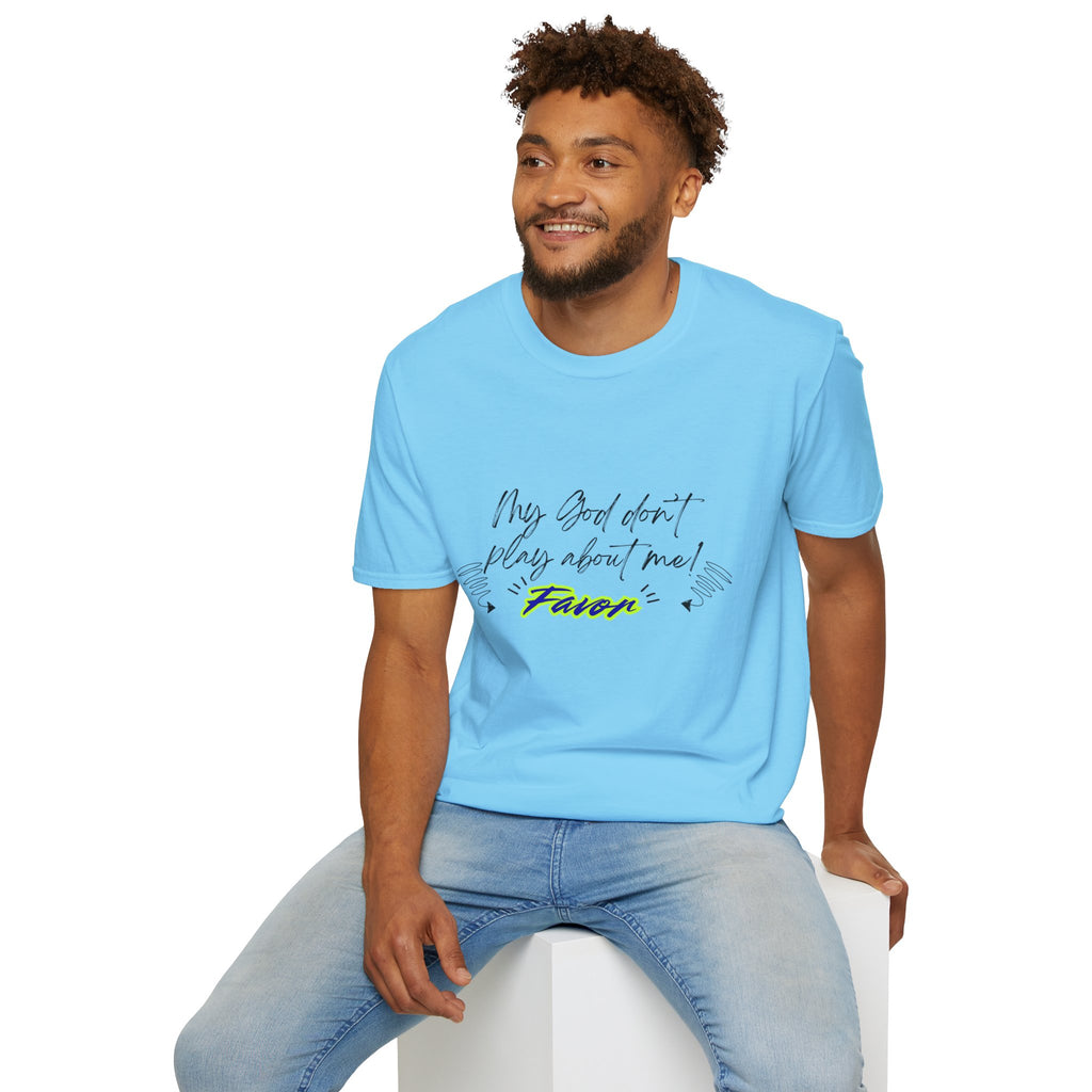 My God Don't Play About Me! Unisex Softstyle T-shirts