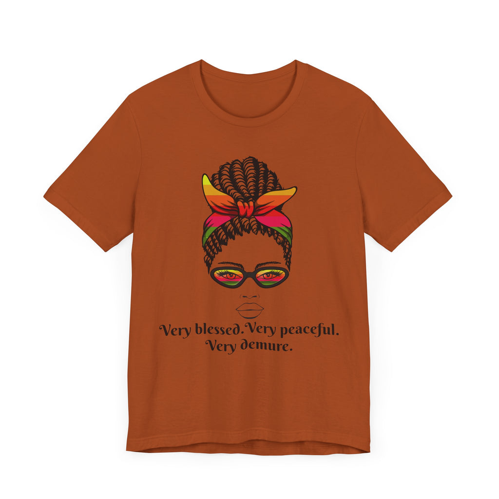 "Very Blessed, Very Peaceful, Very Demure"-Empowering Affirmation Graphic Tee
