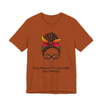 "Very Blessed, Very Peaceful, Very Demure"-Empowering Affirmation Graphic Tee