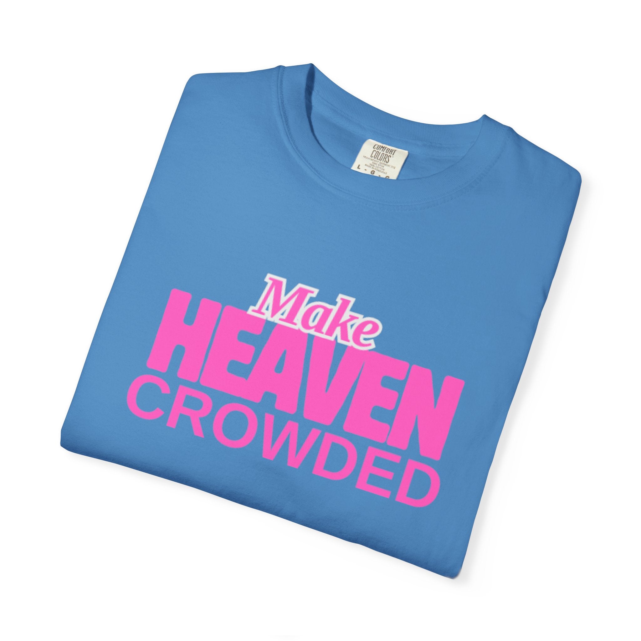 "Make Heaven Crowded" colorful Neon Pink Tee