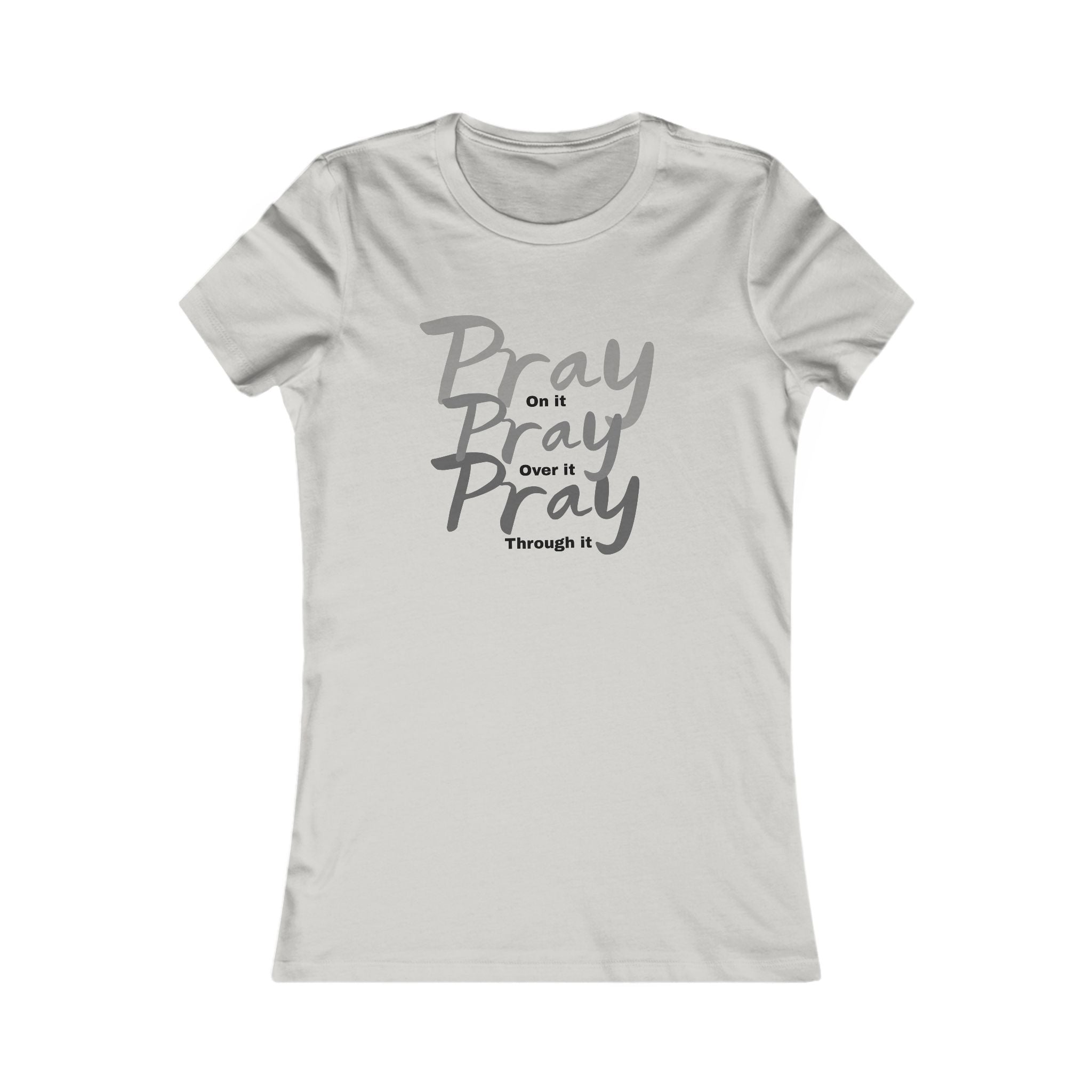Pray On, Over, and Through It-Gray Inspirational Gift for Moms, Faith-Based Apparel, Mother's Day Shirt