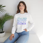 Inspirational Crewneck Sweatshirt - "Accept What Is, Let Go of What Was, and Have Faith of What Will Be"