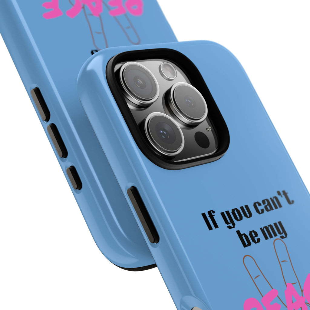 Cell phone case with "If You Can't Be My Peace, Do Not Disturb"