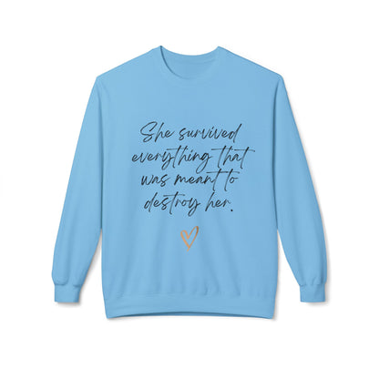 "She survived everything that was meant to destroy her" Crewneck Sweatshirt