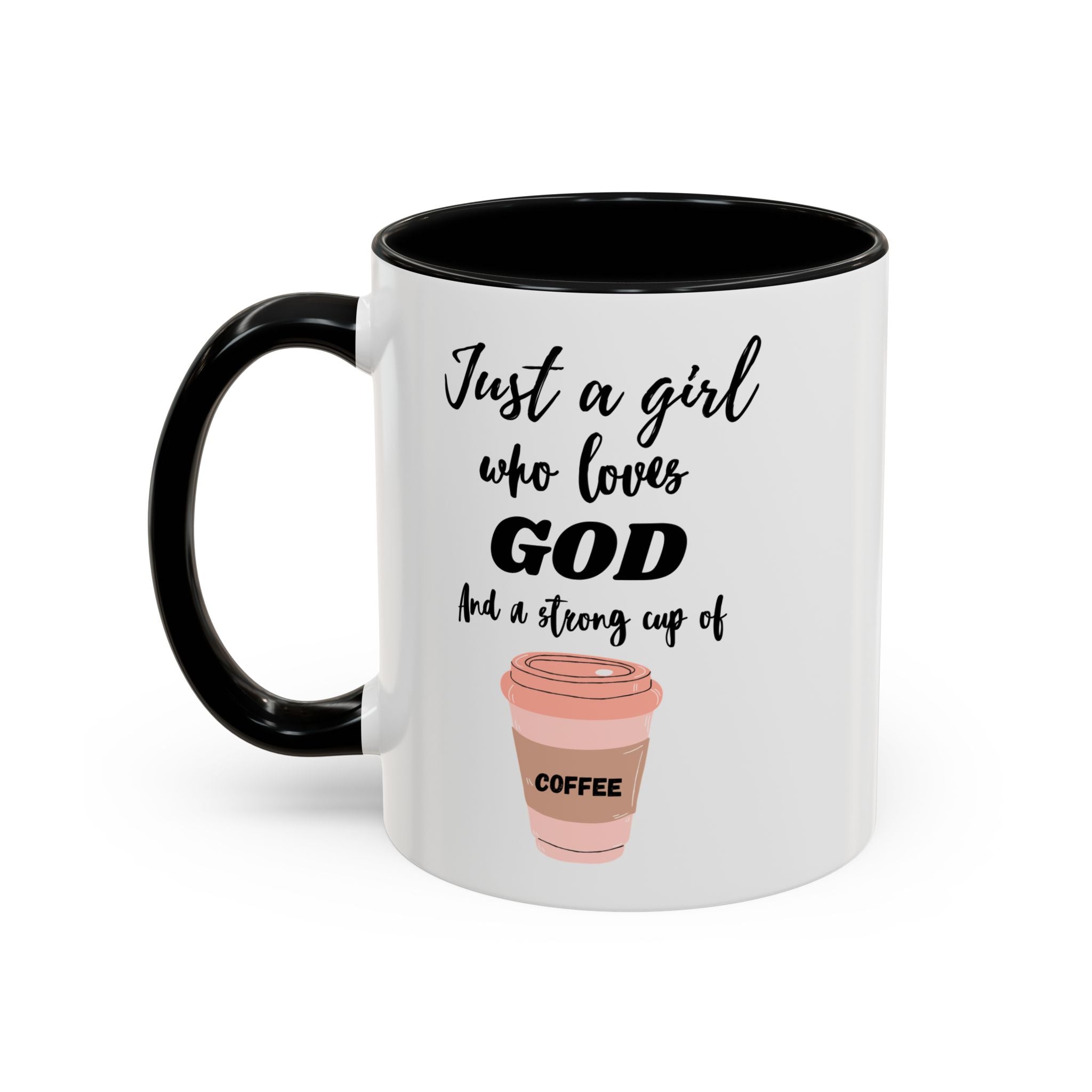 Ceramic Mug -Just a Girl Who Loves God Coffee Mug - Inspirational 11oz & 15oz Accent Mugs