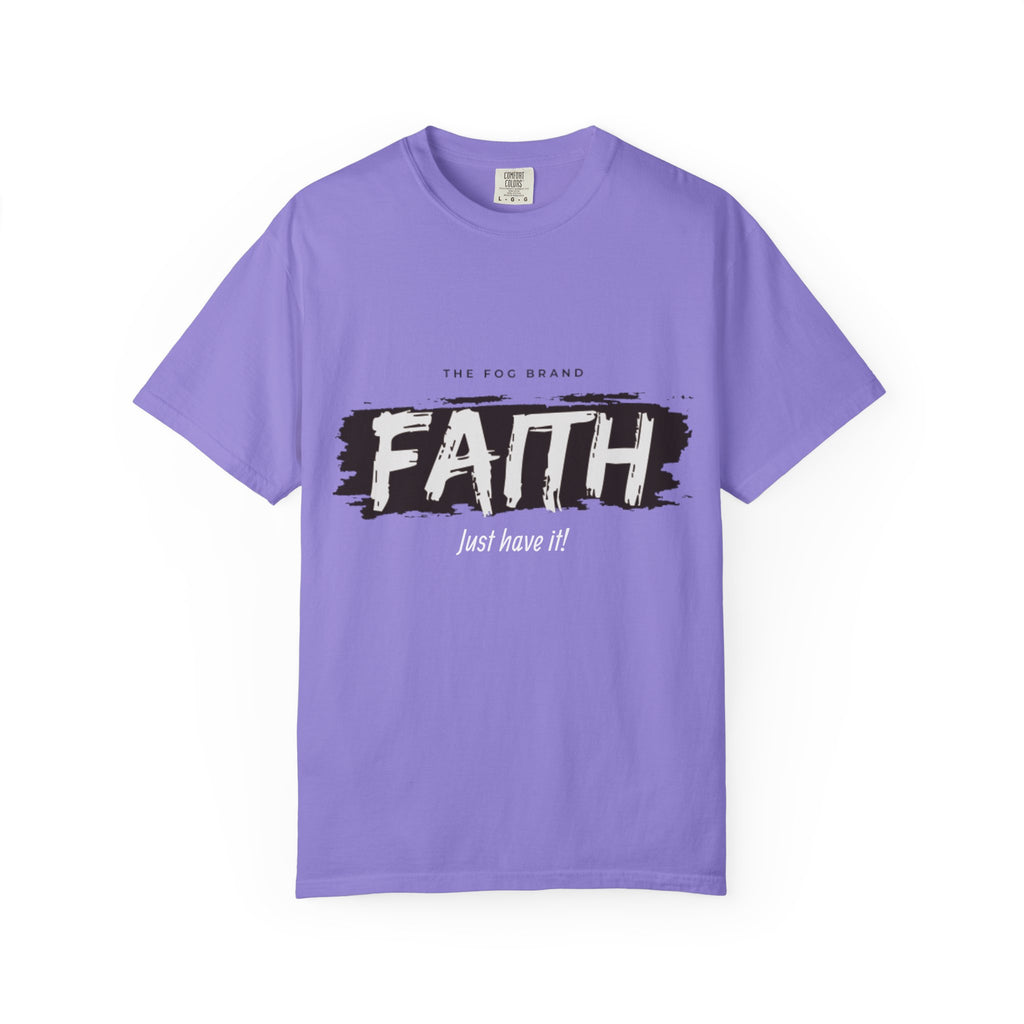 Just Have Faith Unisex Comfort Colors Tee