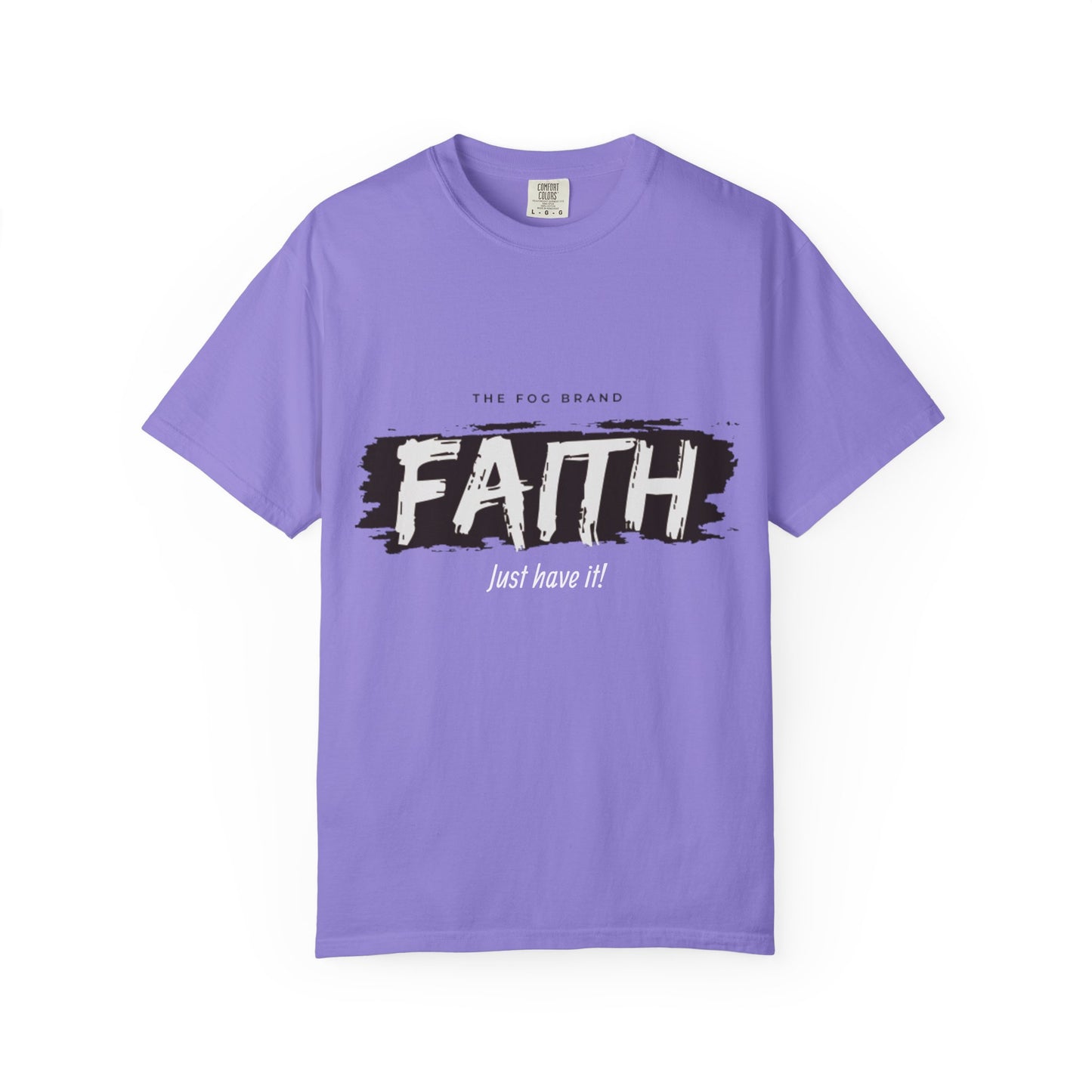 Just Have Faith Unisex Comfort Colors Tee