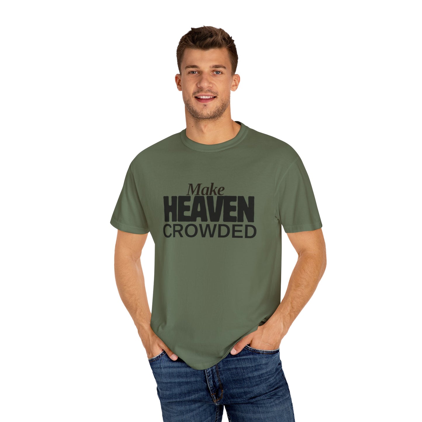 "Make Heaven Crowded"-Unisex T-shirt - for Bold Righteous Believers