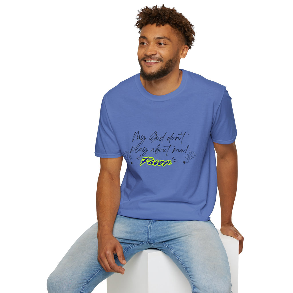 My God Don't Play About Me! Unisex Softstyle T-shirts