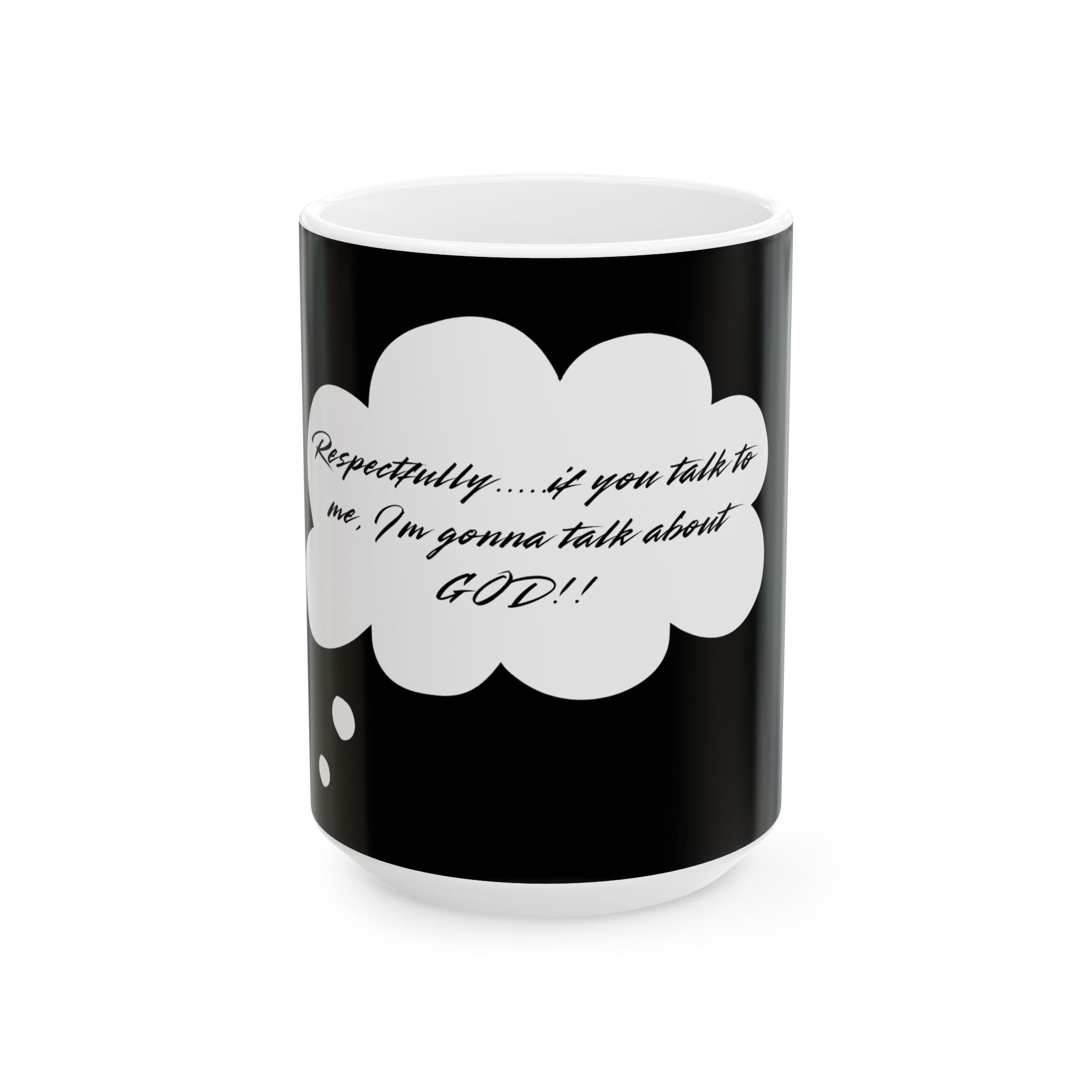 Ceramic Mug -Perfect Gift for Coffee Lovers who love to talk about Christ-11oz & 15oz -