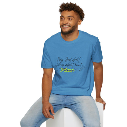 My God Don't Play About Me! Unisex Softstyle T-shirts